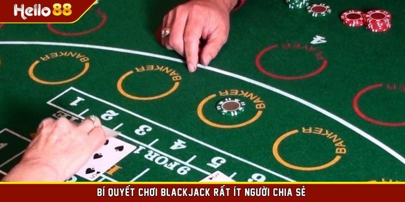 Bí quyết chơi Blackjack rất ít người chia sẻ