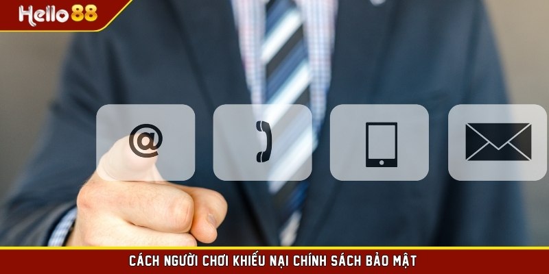 Cách người chơi khiếu nại chính sách bảo mật