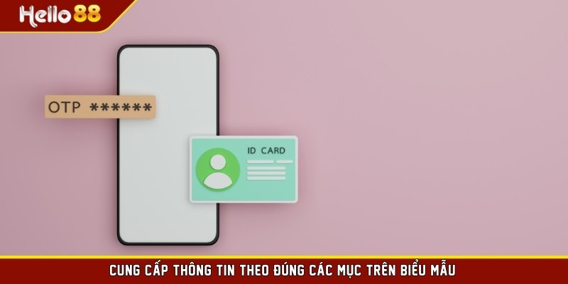 Cung cấp thông tin theo đúng các mục trên biểu mẫu