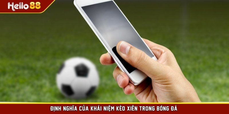 Định nghĩa của khái niệm kèo xiên trong bóng đá