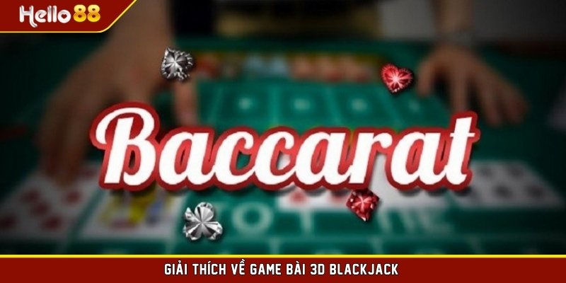 Giải thích về game bài 3D Blackjack