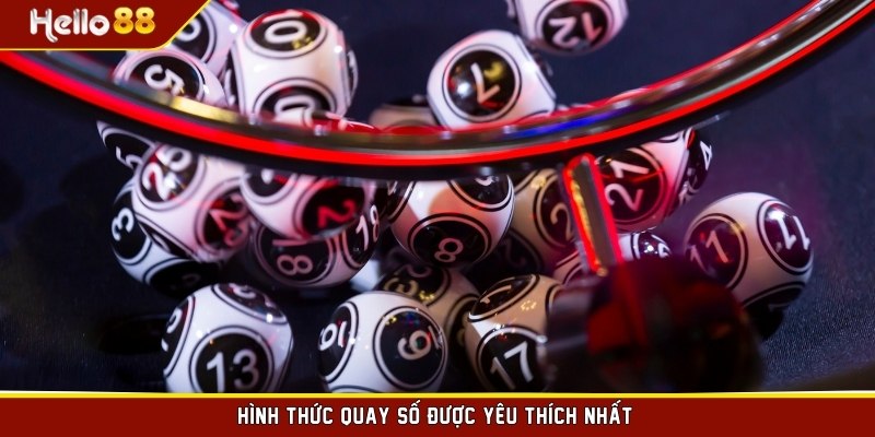 Hình thức quay số được yêu thích nhất