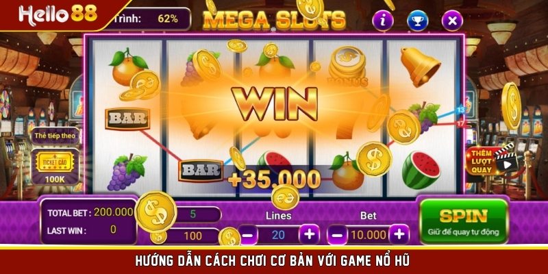 Hướng dẫn cách chơi cơ bản với game nổ hũ