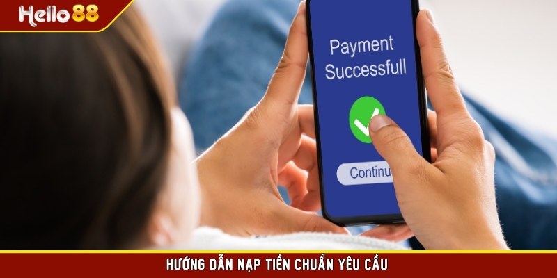 Hướng dẫn nạp tiền chuẩn yêu cầu