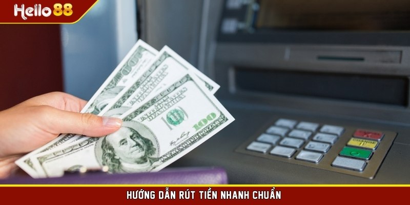 Hướng dẫn rút tiền nhanh chuẩn