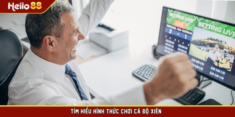 Tìm hiểu hình thức chơi cá độ xiên 