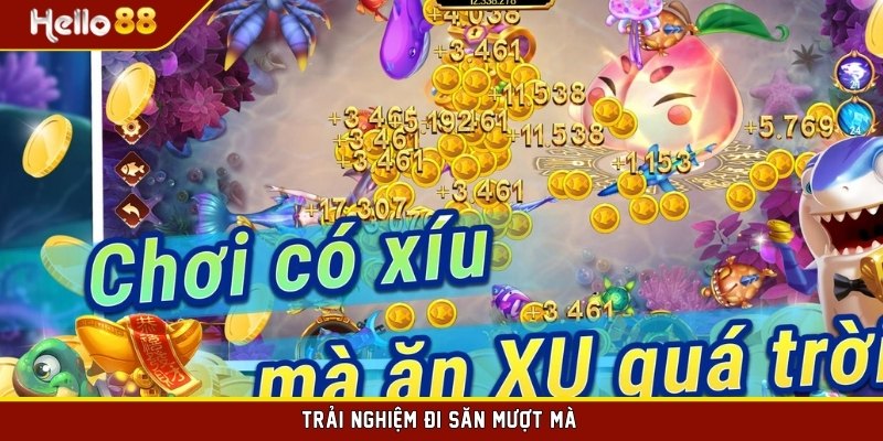 Trải nghiệm đi săn mượt mà