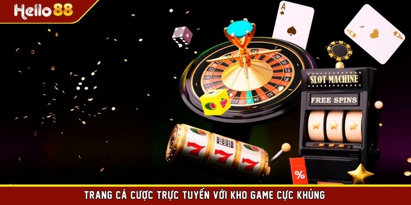 Trang cá cược trực tuyến với kho game cực khủng