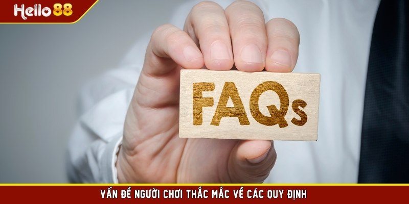 Vấn đề người chơi thắc mắc về các quy định