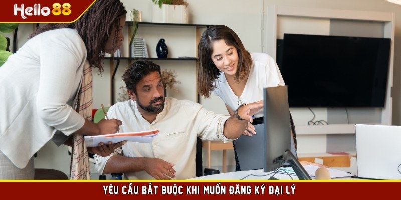 Yêu cầu bắt buộc khi muốn đăng ký đại lý