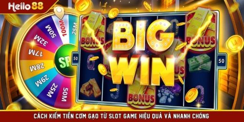 Cách Kiếm Tiền Cơm Gạo Từ Slot Game Hiệu Quả Và Nhanh Chóng